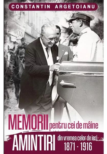 Memorii pentru cei de maine, Amintiri din vremea celor de ieri 1871-1916 (vol. 1)