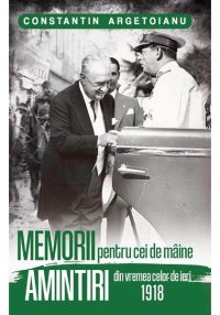 Memorii pentru cei de maine, Amintiri din vremea celor de ieri 1918 (vol. 3)