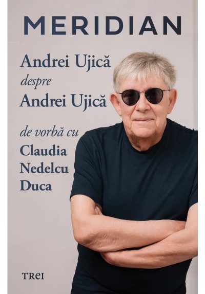 Meridian: Andrei Ujica despre Andrei Ujica: De vorba cu Claudia Nedelcu Duca