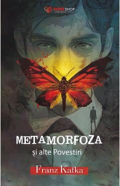 Metamorfoza si alte povestiri - Franz Kafka