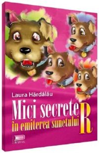 Mici secrete in emiterea sunetului R - Laura Hardalau