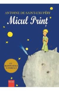 Micul print - Antoine de Saint-Exupery