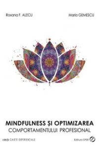 Mindfulness Si Optimizarea Comportamentului Profesional - Roxana F. Alecu, Maria Gemescu