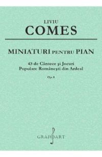 Miniaturi pentru pian Op.8 - Liviu Comes