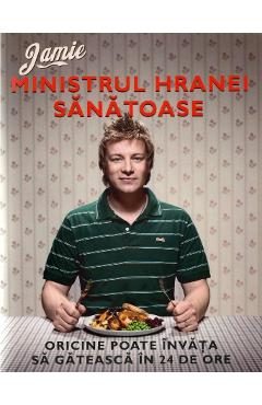 Ministrul hranei sanatoase - Jamie Oliver