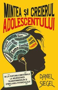 Mintea și creierul adolescentului - Paperback brosat - Daniel J. Siegel - Herald