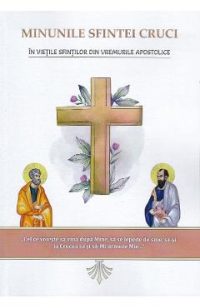Minunile Sfintei Cruci in vietile sfintilor din vremurile apostolice - Nicodim Mandita