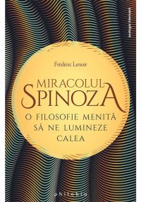 Miracolul Spinoza: o filosofie menita sa ne lumineze calea