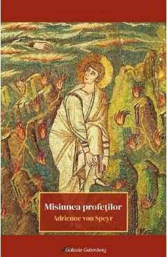 Misiunea profetilor - Adrienne von Speyr