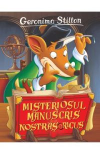 Misteriosul manuscris al lui Nostrasoricus - Geronimo Stilton