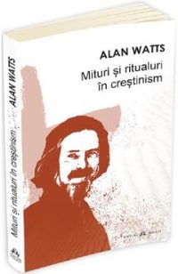 Mituri si ritualuri in crestinism - Alan Watts