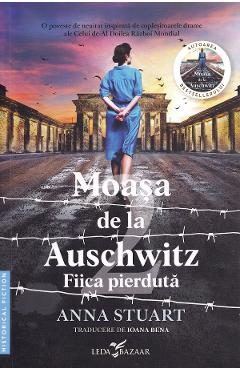 Moasa de la Auschwitz 2. Fiica pierduta - Anna Stuart