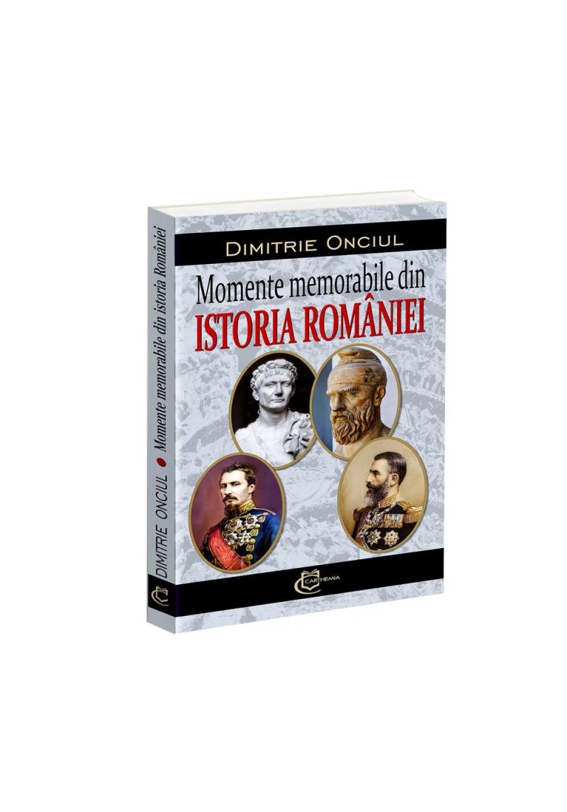 Momente memorabile din istoria Romaniei