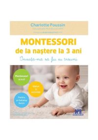 Montessori de la nastere la 3 ani