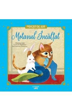 Motanul Incaltat. Povesti de aur - Charles Perrault