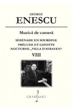 Muzica de camera: Serenade en sourdine. Prelude et Gavotte. Nocturne Villa D'Avrayen Vol.8 - George Enescu