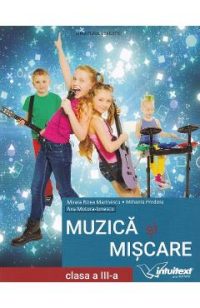 Muzica si miscare - Clasa 3 - Manual - Mirela Rizea Marinescu, Mihaela Predoiu, Ana Motora-Ionescu