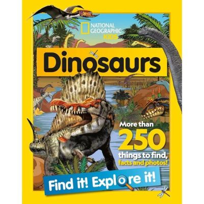 National Geographic Kids: Find It!   Explore It! Dinosaurs