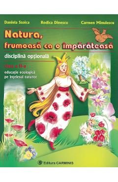 Natura, frumoasa ca o imparateasa - Clasa 2 - Daniela Stoica, Rodica Dinescu, Carmen Minulescu