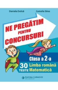 Ne pregatim pentru concursuri - Clasa 2 - Teste - Daniela Dulica, Camelia Sima