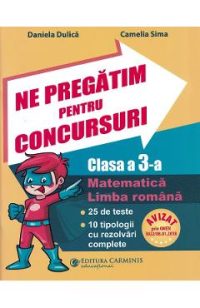 Ne pregatim pentru concursuri - Clasa 3 - Daniela Dulica, Camelia Sima