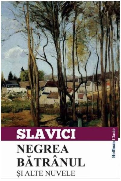 Negrea bătrânul și alte nuvele - Paperback - Ioan Slavici - Hoffman