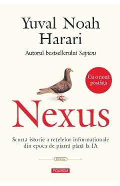 Nexus. Scurta istorie a retelelor informationale din epoca de piatra pana la IA - Yuval Noah Harari