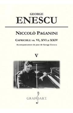 Niccolo Paganini. Capriciile nr. 6, 16 si 24 Vol.5 - George Enescu
