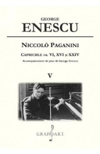 Niccolo Paganini. Capriciile nr. 6, 16 si 24 Vol.5 - George Enescu