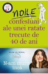 Noile confesiuni ale unei ratate trecute de 40 de ani - Alexandra Potter
