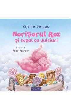 Norisorul roz si cosul cu dulciuri - Cristina Donovici