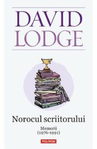Norocul scriitorului. Memorii (1976-1991) - David Lodge