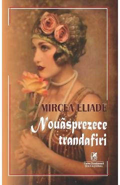 Nouasprezece trandafiri - Mircea Eliade