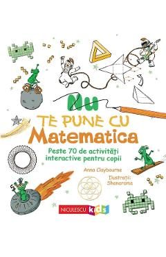 Nu te pune cu matematica - Anna Claybourne