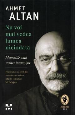Nu voi mai vedea lumea niciodata - Ahmet Altan