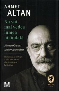 Nu voi mai vedea lumea niciodata - Ahmet Altan