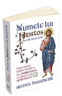 Numele lui Hristos si caile rugaciunii - Irenee Hausherr