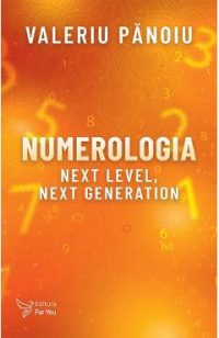 Numerologia. Next Level, Next Generation - Valeriu Panoiu