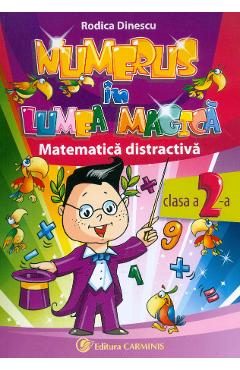 Numerus in Lumea Magica. Matematica distractiva - Clasa 2 - Rodica Dinescu