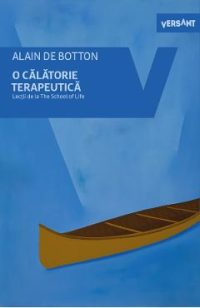 O calatorie terapeutica. Lectii de la The School of Life - Alain de Botton