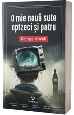 O mie noua sute optzeci si patru - George Orwell