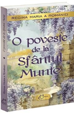 O poveste de la Sfantul Munte - Regina Maria a Romaniei