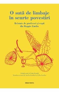 O suta de limbaje in scurte povestiri. Relatate de profesori si copii din Reggio Emilia - Carla Rinaldi, Amelia Gambetti, Lella Gandini