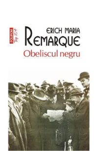 Obeliscul negru - Erich Maria Remarque