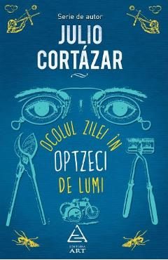 Ocolul zilei in optzeci de lumi - Julio Cortaza