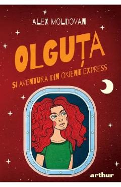 Olguta si aventura din Orient Express - Alex Moldovan