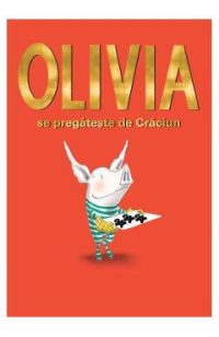 Olivia se pregateste de Craciun - Ian Falconer