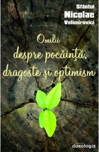 Omilii despre pocainta, dragoste si optimism - Sfantul Nicolae Velimirovici