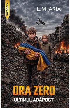 Ora zero. Ultimul adapost - L.M. Aria
