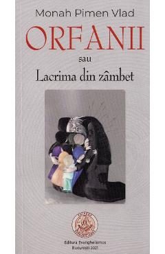 Orfanii sau Lacrima din zambet - Monah Pimen Vlad
